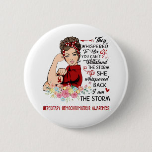 I Am The Storm HEREDITARY HEMOCHROMATOSIS Awarenes Button