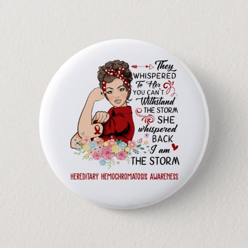 I Am The Storm HEREDITARY HEMOCHROMATOSIS Awarenes Button