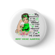 I Am The Storm KIDNEY DISEASE Awareness Button