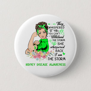 I Am The Storm KIDNEY DISEASE Awareness Button