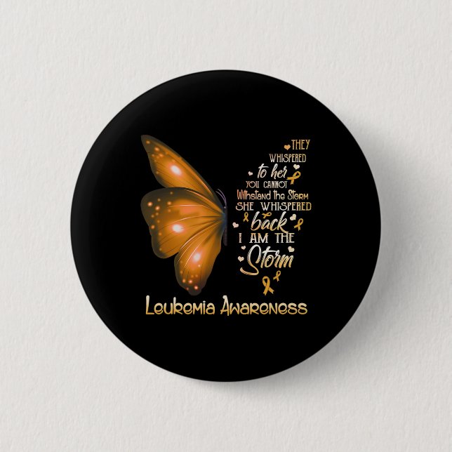 I am the storm Leukemia Awareness Butterfly  Button (Front)