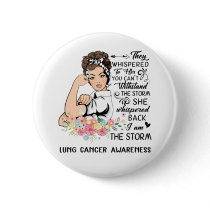 I Am The Storm LUNG CANCER Awareness Button