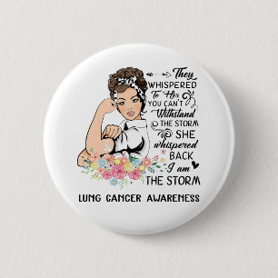 I Am The Storm LUNG CANCER Awareness Button