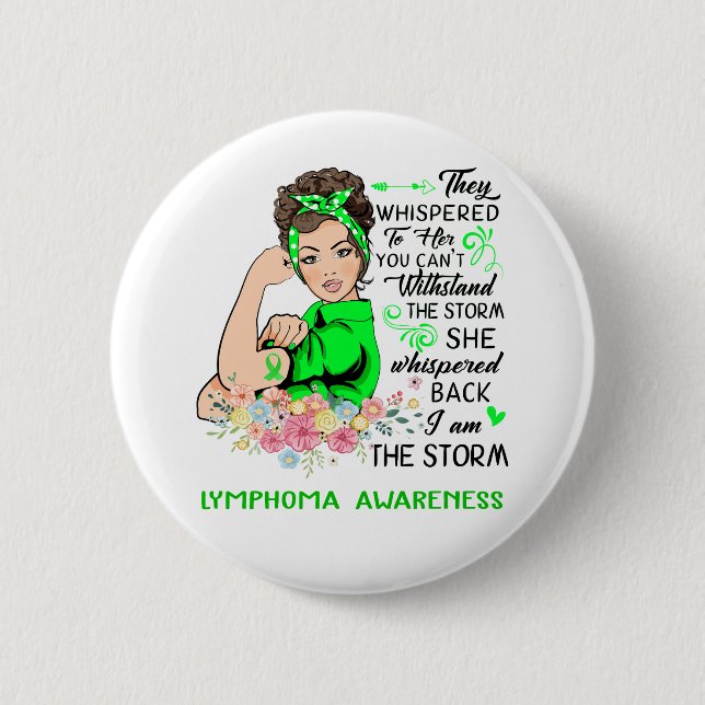 I Am The Storm LYMPHOMA Awareness Button (Front)