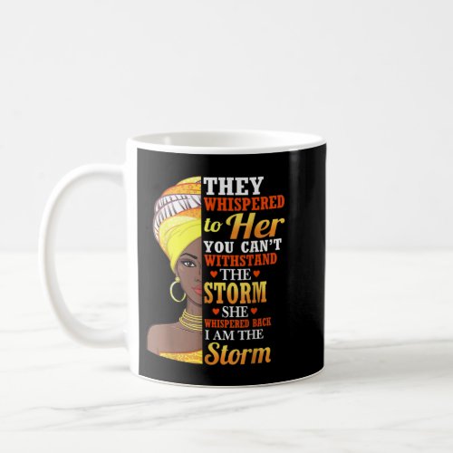 I Am The Storm Melanin Woman Black History Queen W Coffee Mug