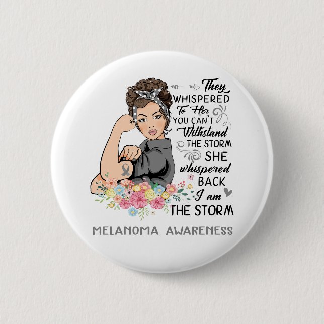 I Am The Storm MELANOMA Awareness Button (Front)