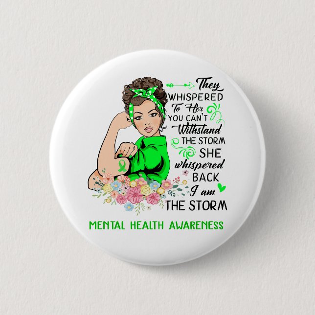 I Am The Storm MENTAL HEALTH Awareness Button (Front)
