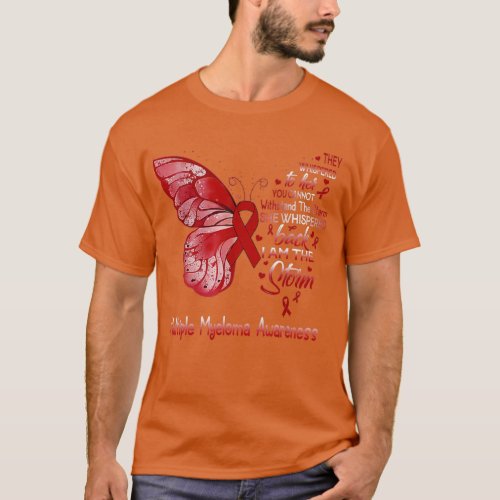 I Am The Storm Multiple Myeloma Awareness Butterfl T_Shirt