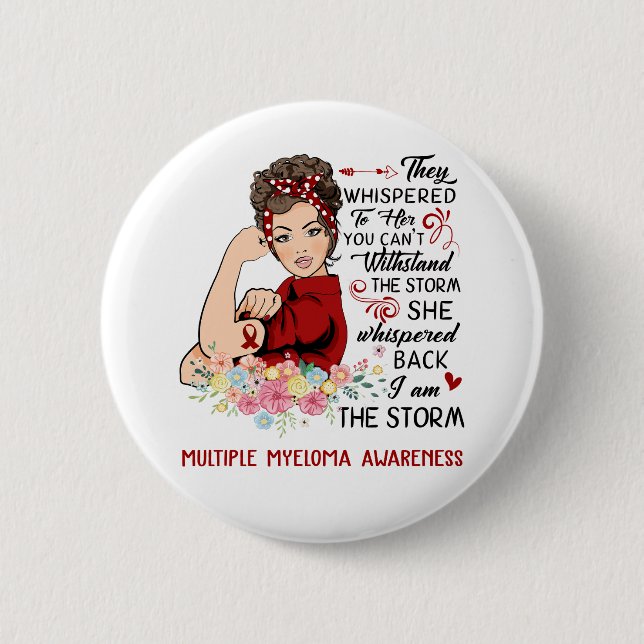I Am The Storm MULTIPLE MYELOMA Awareness Button (Front)
