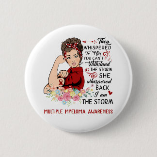 I Am The Storm MULTIPLE MYELOMA Awareness Button