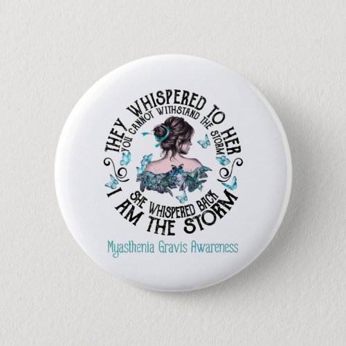 I Am The Storm Myasthenia Gravis Awareness Button