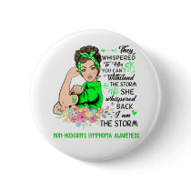 I Am The Storm NON-HODGKIN'S LYMPHOMA Awareness Button
