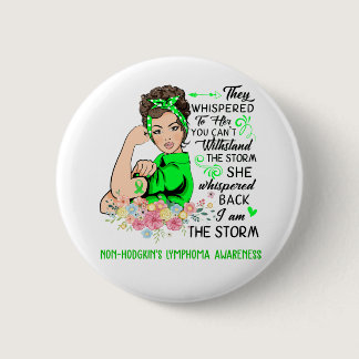 I Am The Storm NON-HODGKIN'S LYMPHOMA Awareness Button