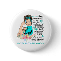 I Am The Storm POLYCYSTIC KIDNEY DISEASE Awareness Button