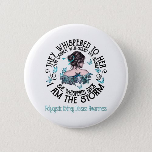 I Am The Storm Polycystic Kidney Disease Awareness Button