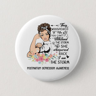 I Am The Storm POSTPARTUM DEPRESSION Awareness Button