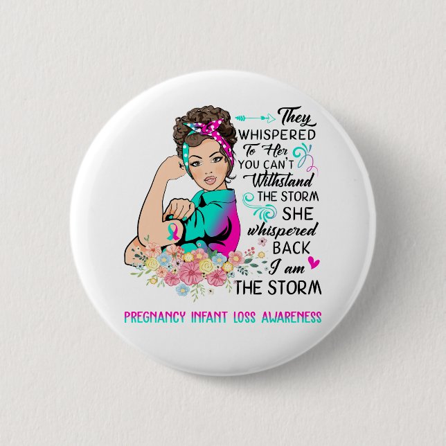 I Am The Storm Pregnancy Infant Loss Awareness Button (Front)