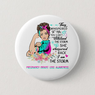 I Am The Storm Pregnancy Infant Loss Awareness Button