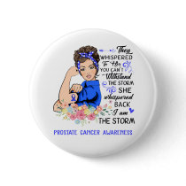 I Am The Storm PROSTATE CANCER Awareness Button