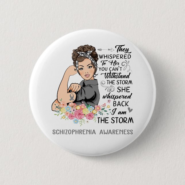 I Am The Storm SCHIZOPHRENIA Awareness Button (Front)