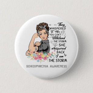 I Am The Storm SCHIZOPHRENIA Awareness Button