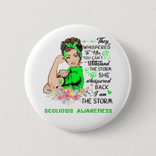 I Am The Storm SCOLIOSIS Awareness Button