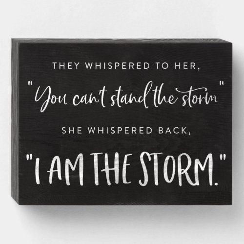 I Am The Storm Strong Women Empowerment Inspiring Wooden Box Sign