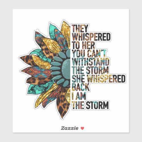 I Am the Storm Sunflower Inspirational  Sticker