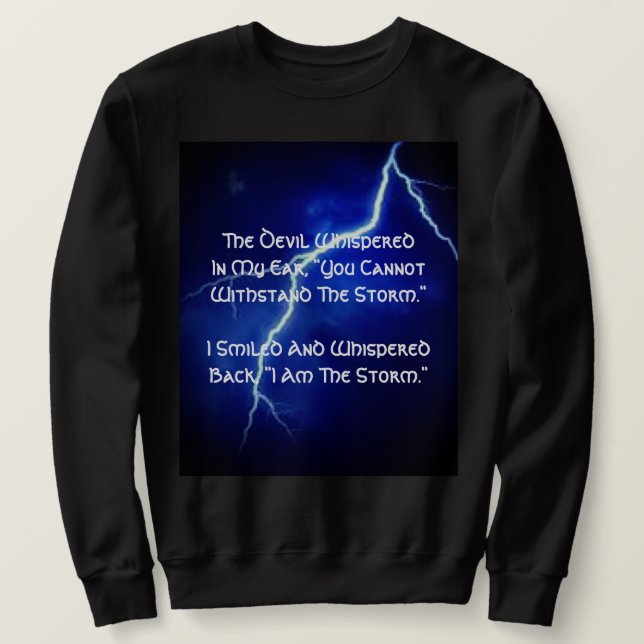 I Am The Storm Sweatshirt (Design Front)