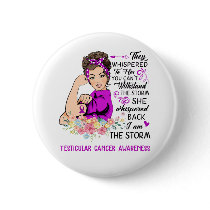 I Am The Storm TESTICULAR CANCER Awareness Button