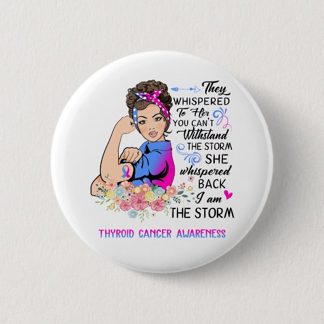 I Am The Storm Thyroid Cancer Awareness Button (Front)