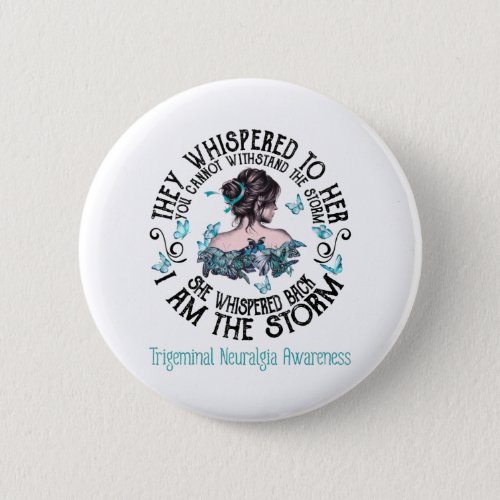 I Am The Storm Trigeminal Neuralgia Awareness Button