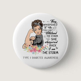 I Am The Storm TYPE 1 DIABETES Awareness Button