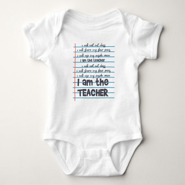 I AM THE TEACHER Teacher Saying Teaching Favourite Baby Bodysuit (Front)