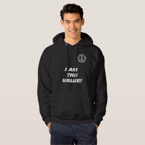 I AM THE VALUE YOU ARE THE VALUE HOODIE