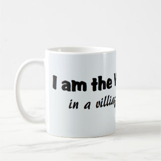 I Am The Village Idiot... Coffee Mug