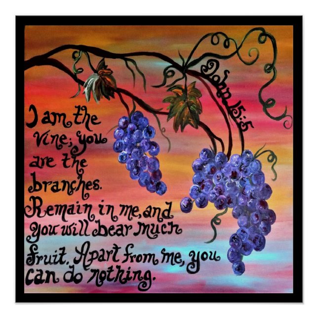 I am the Vine John 15 5 Poster (Front)