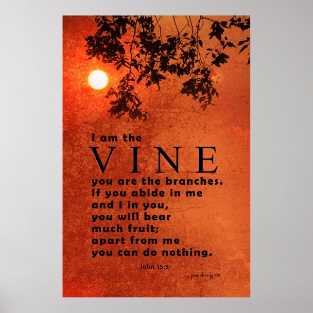 I am the Vine ... (Scripture: John 15:5) Poster (Front)