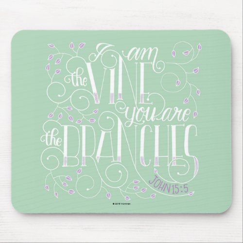 I Am the Vine You Are the Branches Mouse Pad