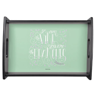 I Am the Vine. You Are the Branches. Serving Tray