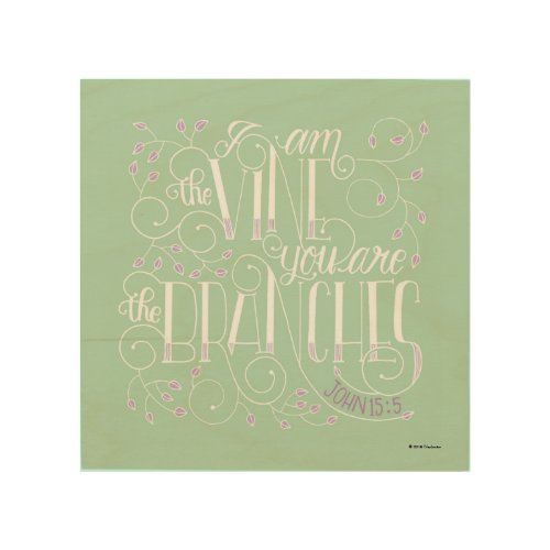 I Am the Vine You Are the Branches Wood Wall Art