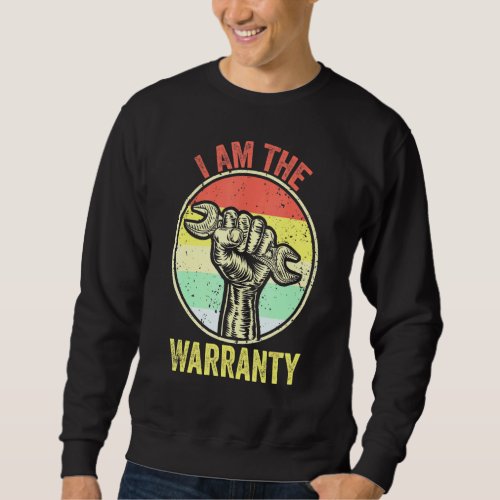 I Am The Warranty Broken Diesel Truck Mechanic Fix Sweatshirt