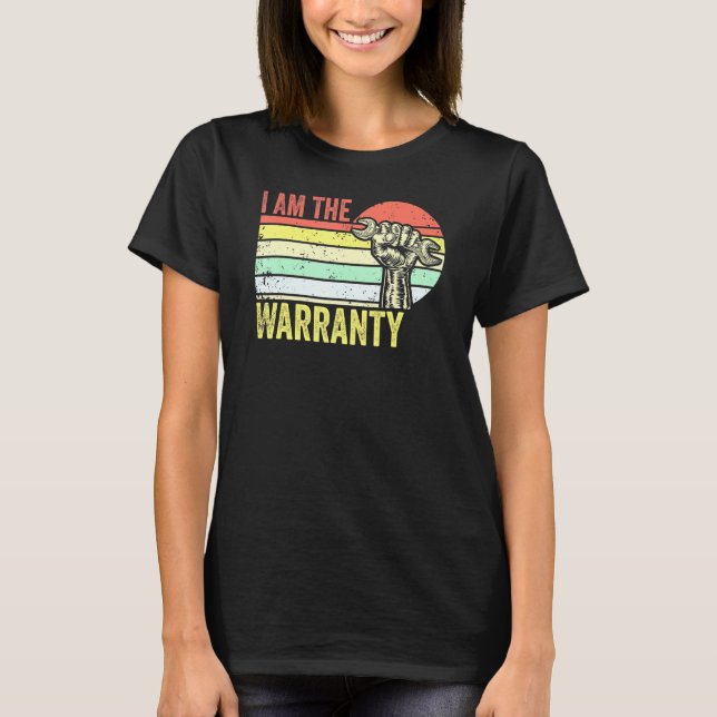 I Am The Warranty Broken Diesel Truck Mechanic Fix T-Shirt (Front)