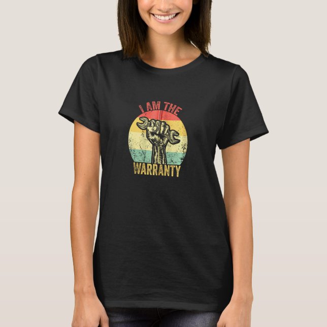 I Am The Warranty Broken Diesel Truck Mechanic Fix T-Shirt (Front)