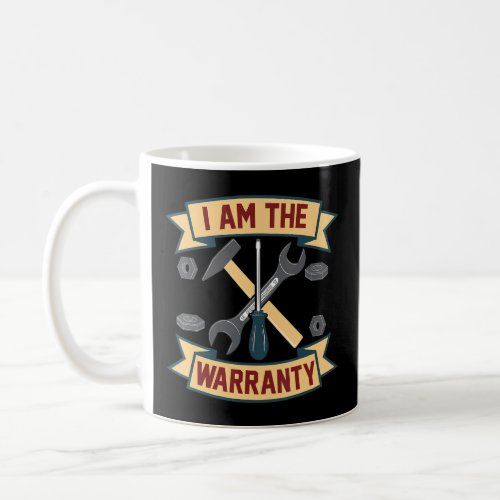 I Am The Warranty  Coffee Mug