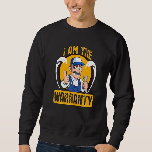 I Am The Warranty For Car Mechanic Sweatshirt