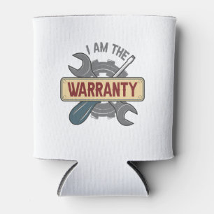 I am The Warranty Funny Auto Mechanic Handyman Can Cooler