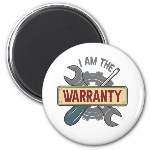 I am The Warranty Funny Auto Mechanic Handyman  Magnet