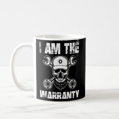 I Am The Warranty Funny Mechanic Pullover Coffee Mug