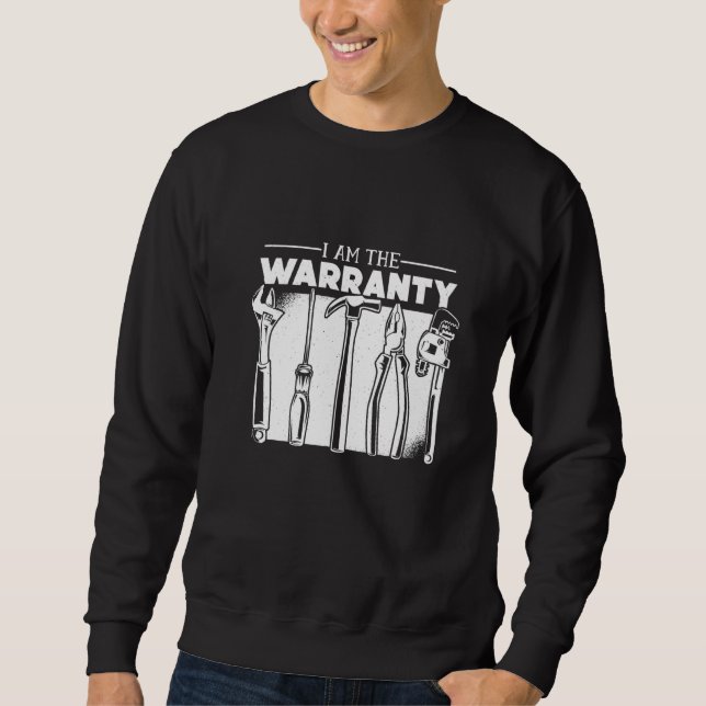 I Am The Warranty Sweatshirt (Front)